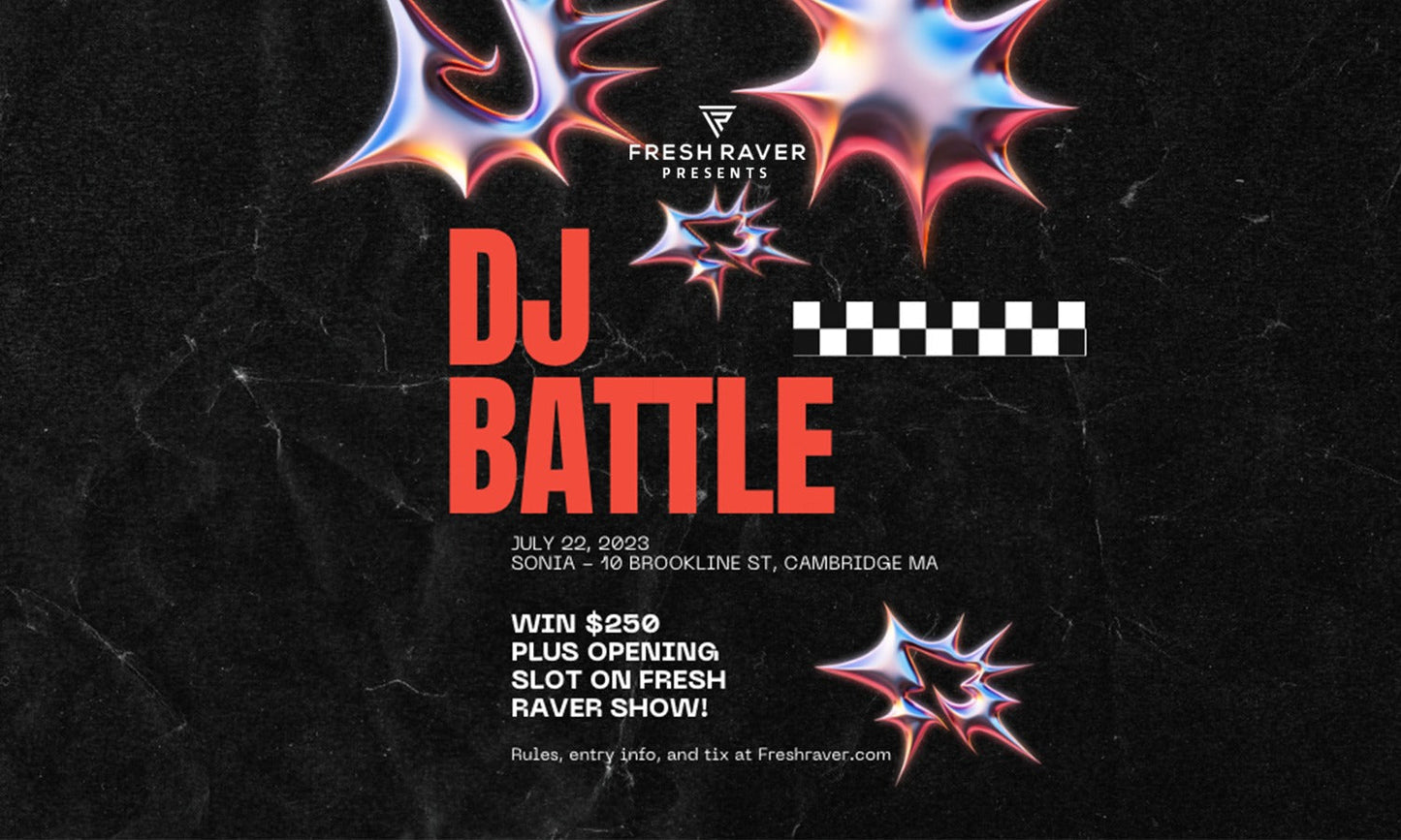 Fresh Raver Presents: DJ BATTLE [Win $250 + Opening 360° Slot] | 18+ | Boston 07.22.23 (Emily B)