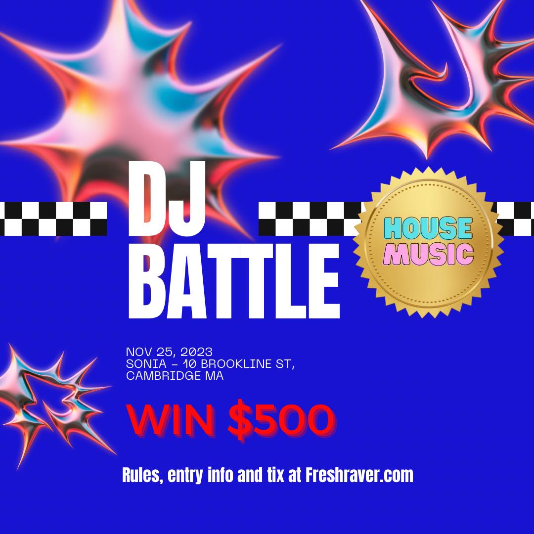 Fresh Raver Presents: DJ BATTLE: House Edition [Win $500] | 18+ | Boston 11.25.23 (Y4NCY)